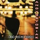 Andyg & Tobiak: Get out at night