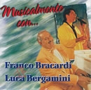 Musicalmente con... Franco Bracardi e Luca Bergamini Musicalmente con... Franco Bracardi e Luca Bergamini