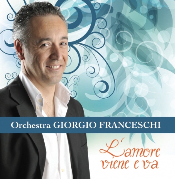 Orchestra GIORGIO FRANCESCHI - L'AMORE VIENE E VA