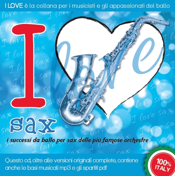 I LOVE sax - I successi da ballo per sax delle più famose orchestre