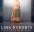 LUNA D'ORIENTE LUNA D'ORIENTE